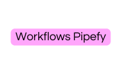 Workflows Pipefy